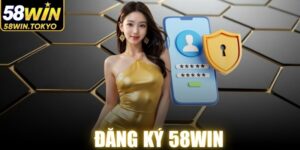 Đăng Ký 58WIN