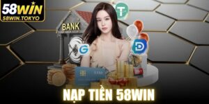 Nạp Tiền 58WIN