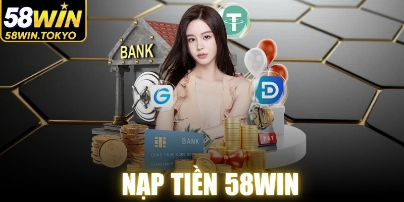 Nạp Tiền 58WIN